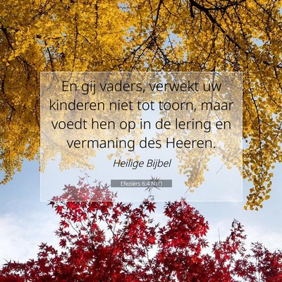 Picture 07 - Efeziërs 6:4 NLD - En gij vaders, verwekt uw kinderen niet tot - Bible Verse Picture