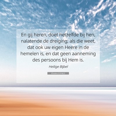 Picture 07 - Efeziërs 6:9 NLD - En gij heren, doet hetzelfde bij hen, nalatende - Bible Verse Picture