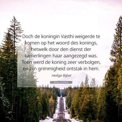 Picture 07 - Esther 1:12 NLD - Doch de koningin Vasthi weigerde te komen op het - Bible Verse Picture