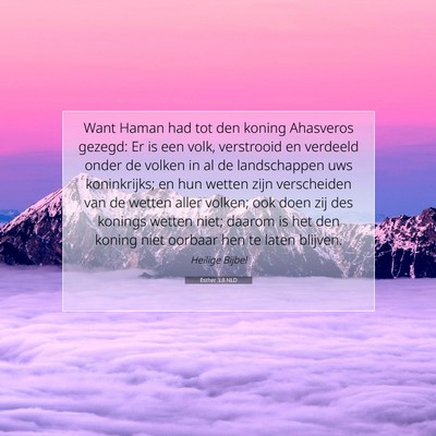 Picture 07 - Esther 3:8 NLD - Want Haman had tot den koning Ahasveros gezegd: - Bible Verse Picture