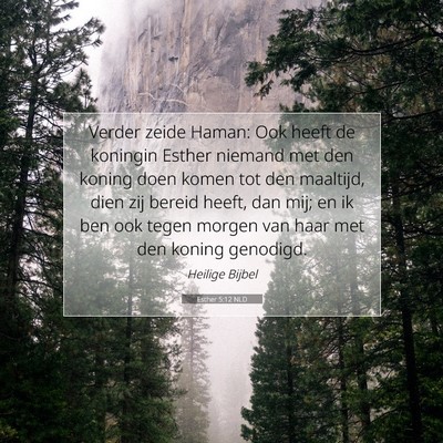Picture 07 - Esther 5:12 NLD - Verder zeide Haman: Ook heeft de koningin Esther - Bible Verse Picture