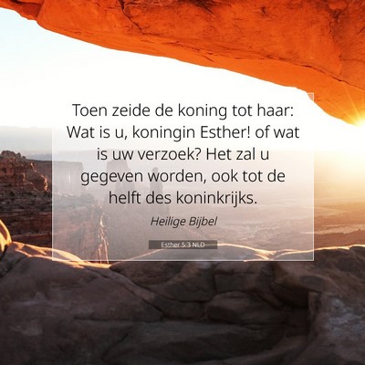Picture 07 - Esther 5:3 NLD - Toen zeide de koning tot haar: Wat is u, koningin - Bible Verse Picture