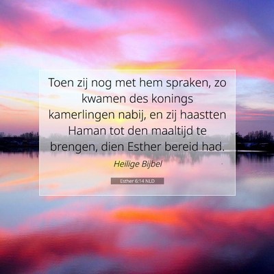 Picture 07 - Esther 6:14 NLD - Toen zij nog met hem spraken, zo kwamen des - Bible Verse Picture