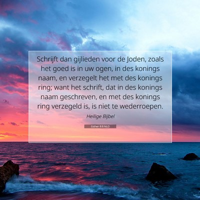 Picture 07 - Esther 8:8 NLD - Schrijft dan gijlieden voor de Joden, zoals het - Bible Verse Picture