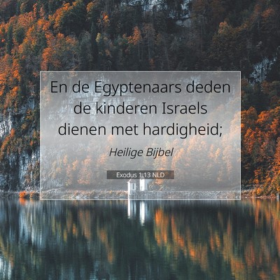 Picture 07 - Exodus 1:13 NLD - En de Egyptenaars deden de kinderen Israels - Bible Verse Picture
