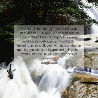 Picture 07 - Exodus 15:26 NLD - En zeide: Is het, dat gij met ernst naar de stem - Bible Verse Picture