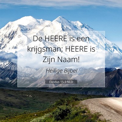 Picture 07 - Exodus 15:3 NLD - De HEERE is een krijgsman; HEERE is Zijn - Bible Verse Picture