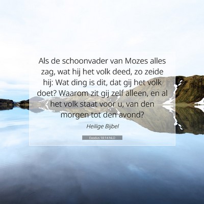 Picture 07 - Exodus 18:14 NLD - Als de schoonvader van Mozes alles zag, wat hij - Bible Verse Picture