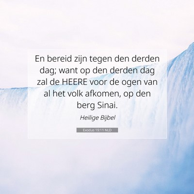 Picture 07 - Exodus 19:11 NLD - En bereid zijn tegen den derden dag; want op den - Bible Verse Picture