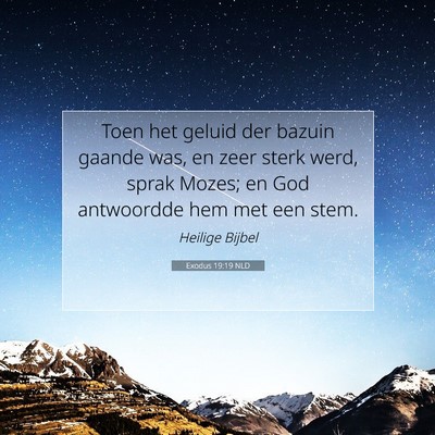 Picture 07 - Exodus 19:19 NLD - Toen het geluid der bazuin gaande was, en zeer - Bible Verse Picture