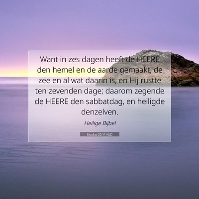Picture 07 - Exodus 20:11 NLD - Want in zes dagen heeft de HEERE den hemel en de - Bible Verse Picture