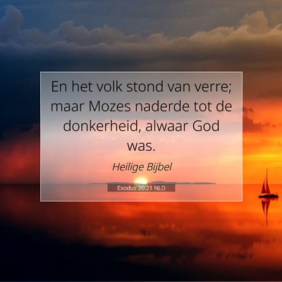 Picture 07 - Exodus 20:21 NLD - En het volk stond van verre; maar Mozes naderde - Bible Verse Picture