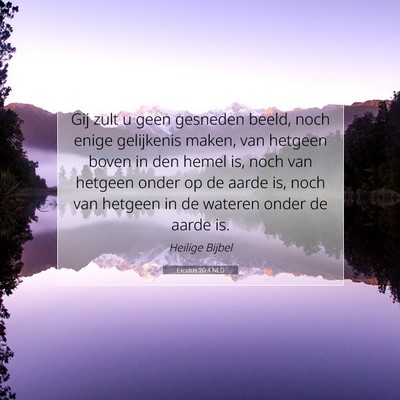 Picture 07 - Exodus 20:4 NLD - Gij zult u geen gesneden beeld, noch enige - Bible Verse Picture