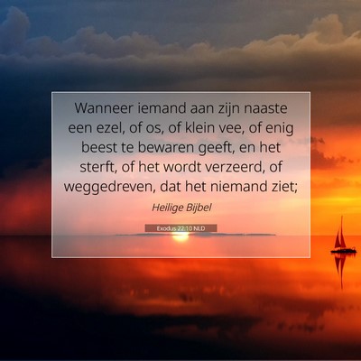 Picture 07 - Exodus 22:10 NLD - Wanneer iemand aan zijn naaste een ezel, of os, - Bible Verse Picture