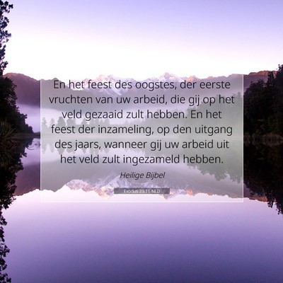 Picture 07 - Exodus 23:16 NLD - En het feest des oogstes, der eerste vruchten van - Bible Verse Picture