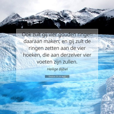 Picture 07 - Exodus 25:26 NLD - Ook zult gij vier gouden ringen daaraan maken; en - Bible Verse Picture