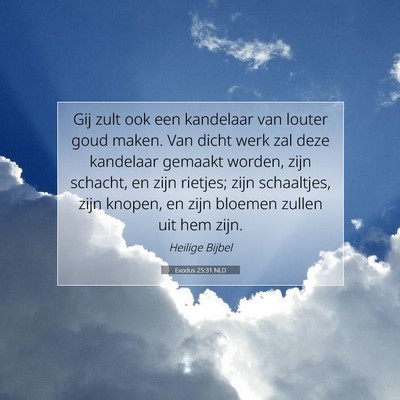 Picture 07 - Exodus 25:31 NLD - Gij zult ook een kandelaar van louter goud maken. - Bible Verse Picture