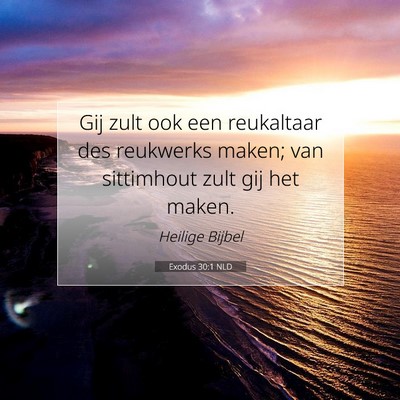 Picture 07 - Exodus 30:1 NLD - Gij zult ook een reukaltaar des reukwerks maken; - Bible Verse Picture