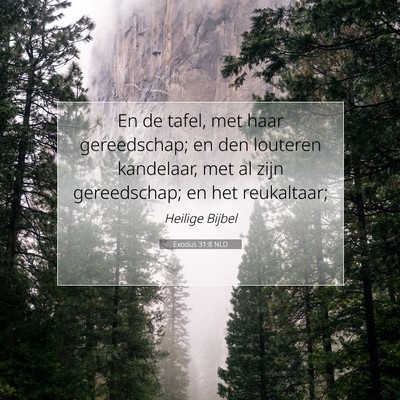 Picture 07 - Exodus 31:8 NLD - En de tafel, met haar gereedschap; en den - Bible Verse Picture