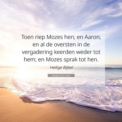 Picture 07 - Exodus 34:31 NLD - Toen riep Mozes hen; en Aaron, en al de oversten - Bible Verse Picture
