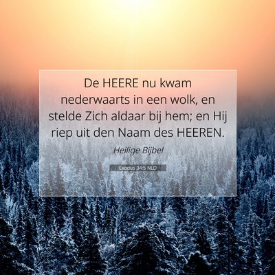 Picture 07 - Exodus 34:5 NLD - De HEERE nu kwam nederwaarts in een wolk, en - Bible Verse Picture