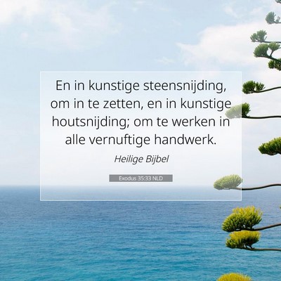 Picture 07 - Exodus 35:33 NLD - En in kunstige steensnijding, om in te zetten, en - Bible Verse Picture
