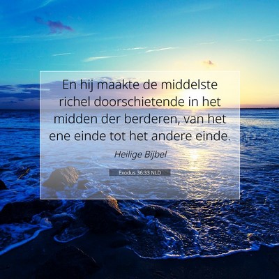 Picture 07 - Exodus 36:33 NLD - En hij maakte de middelste richel doorschietende - Bible Verse Picture