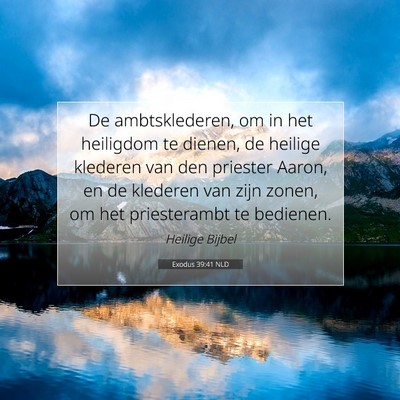 Picture 07 - Exodus 39:41 NLD - De ambtsklederen, om in het heiligdom te dienen, - Bible Verse Picture