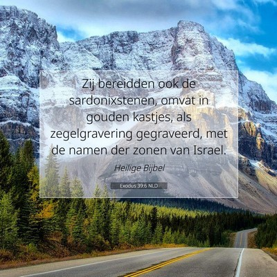 Picture 07 - Exodus 39:6 NLD - Zij bereidden ook de sardonixstenen, omvat in - Bible Verse Picture