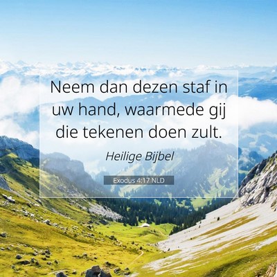 Picture 07 - Exodus 4:17 NLD - Neem dan dezen staf in uw hand, waarmede gij die - Bible Verse Picture