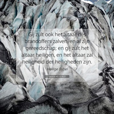 Picture 07 - Exodus 40:10 NLD - Gij zult ook het altaar des brandoffers zalven, - Bible Verse Picture