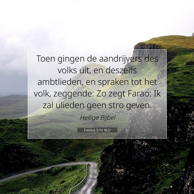 Picture 07 - Exodus 5:10 NLD - Toen gingen de aandrijvers des volks uit, en - Bible Verse Picture