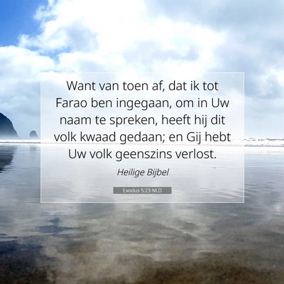 Picture 07 - Exodus 5:23 NLD - Want van toen af, dat ik tot Farao ben ingegaan, - Bible Verse Picture