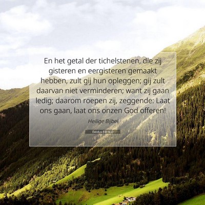 Picture 07 - Exodus 5:8 NLD - En het getal der tichelstenen, die zij gisteren - Bible Verse Picture