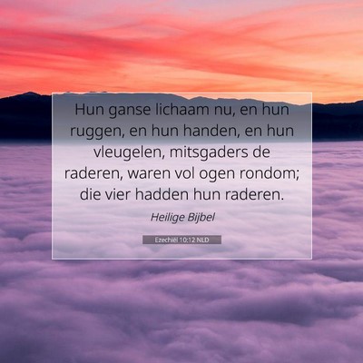Picture 07 - Ezechiël 10:12 NLD - Hun ganse lichaam nu, en hun ruggen, en hun - Bible Verse Picture