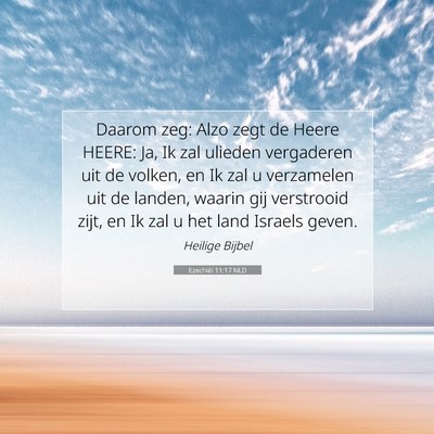 Picture 07 - Ezechiël 11:17 NLD - Daarom zeg: Alzo zegt de Heere HEERE: Ja, Ik zal - Bible Verse Picture