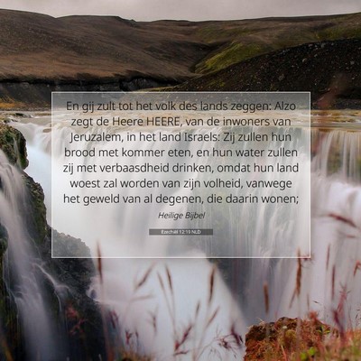 Picture 07 - Ezechiël 12:19 NLD - En gij zult tot het volk des lands zeggen: Alzo - Bible Verse Picture