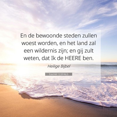 Picture 07 - Ezechiël 12:20 NLD - En de bewoonde steden zullen woest worden, en het - Bible Verse Picture