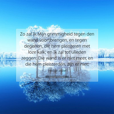Picture 07 - Ezechiël 13:15 NLD - Zo zal Ik Mijn grimmigheid tegen den wand - Bible Verse Picture