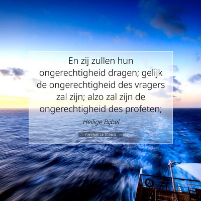 Picture 07 - Ezechiël 14:10 NLD - En zij zullen hun ongerechtigheid dragen; gelijk - Bible Verse Picture