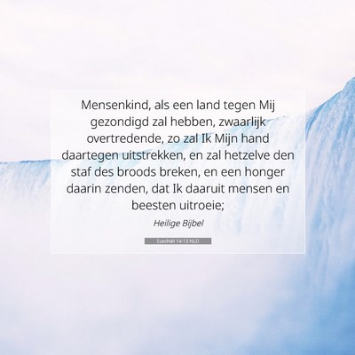 Picture 07 - Ezechiël 14:13 NLD - Mensenkind, als een land tegen Mij gezondigd zal - Bible Verse Picture