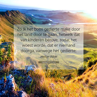 Picture 07 - Ezechiël 14:15 NLD - Zo Ik het boos gedierte make door het land door - Bible Verse Picture