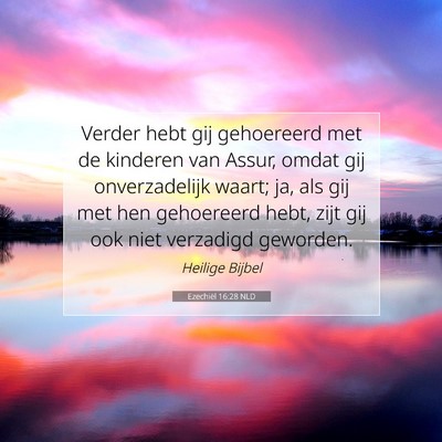 Picture 07 - Ezechiël 16:28 NLD - Verder hebt gij gehoereerd met de kinderen van - Bible Verse Picture