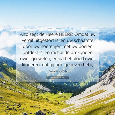 Picture 07 - Ezechiël 16:36 NLD - Alzo zegt de Heere HEERE: Omdat uw vergif - Bible Verse Picture