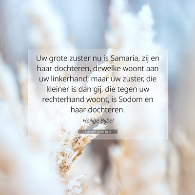 Picture 07 - Ezechiël 16:46 NLD - Uw grote zuster nu is Samaria, zij en haar - Bible Verse Picture