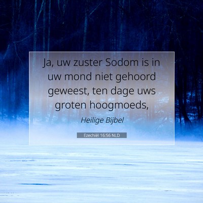 Picture 07 - Ezechiël 16:56 NLD - Ja, uw zuster Sodom is in uw mond niet gehoord - Bible Verse Picture