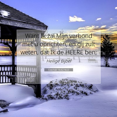 Picture 07 - Ezechiël 16:62 NLD - Want Ik zal Mijn verbond met u oprichten, en gij - Bible Verse Picture