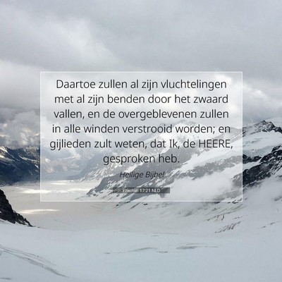Picture 07 - Ezechiël 17:21 NLD - Daartoe zullen al zijn vluchtelingen met al zijn - Bible Verse Picture