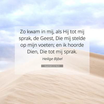 Picture 07 - Ezechiël 2:2 NLD - Zo kwam in mij, als Hij tot mij sprak, de Geest, - Bible Verse Picture