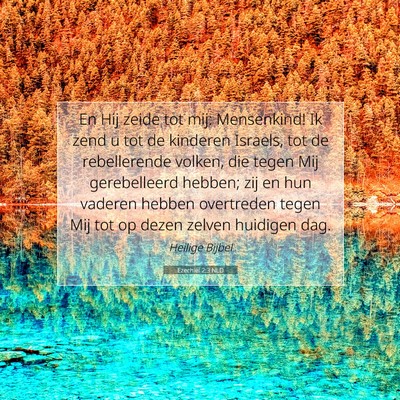 Picture 07 - Ezechiël 2:3 NLD - En Hij zeide tot mij: Mensenkind! Ik zend u tot - Bible Verse Picture